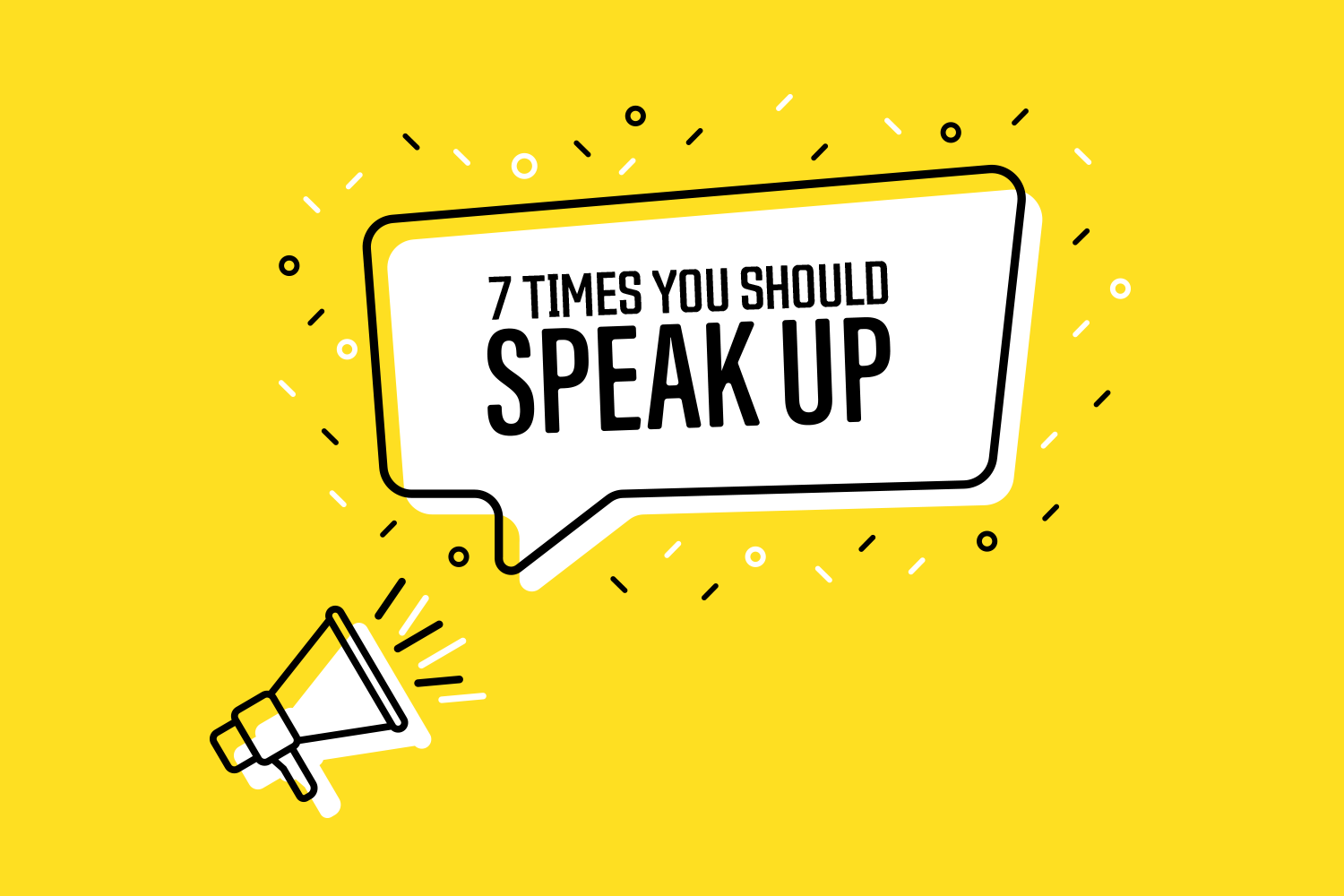 7 Times You Should Speak Up