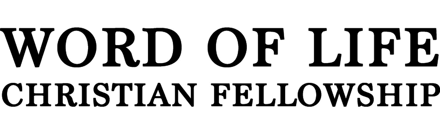 Word of Life Christian Fellowship Word of Life Christian Fellowship