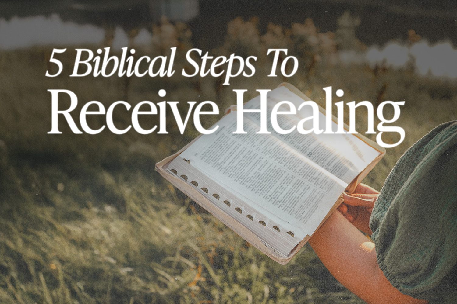 5 Biblical Steps To Receive Healing