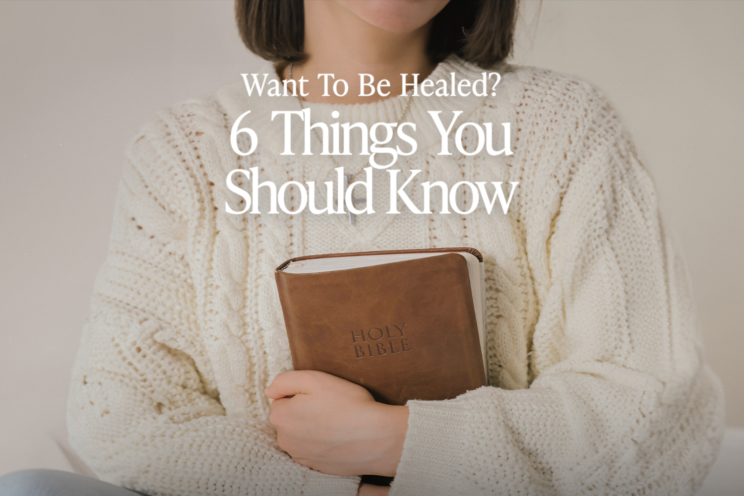 Want to Be Healed? 6 Things You Should Know