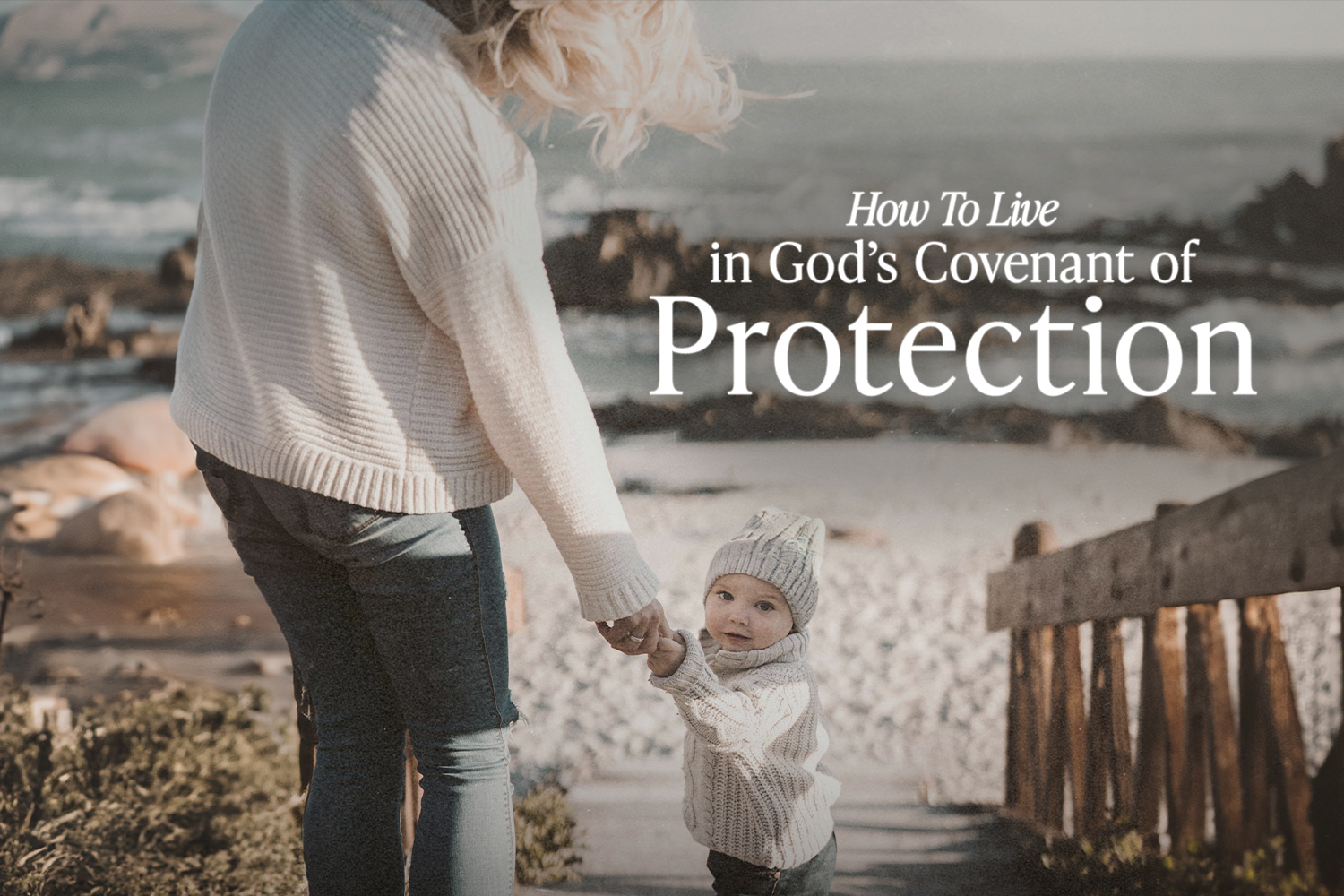 How to Live in God’s Covenant of Protection 