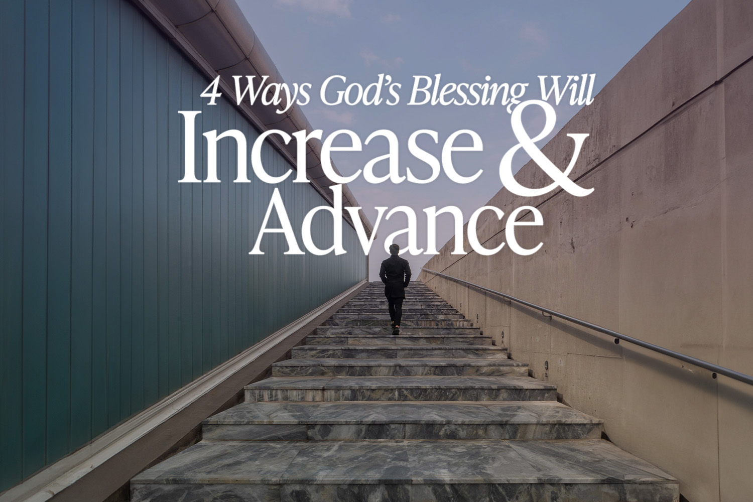 4 Ways God’s Blessing Will Increase and Advance Your Situation