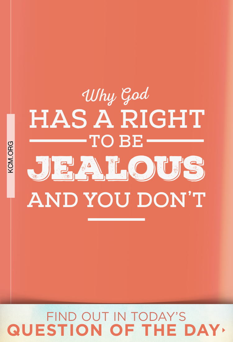 I’ve heard God can be jealous. Isn't that a negative attribute
