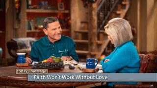 Faith Won’t Work Without Love