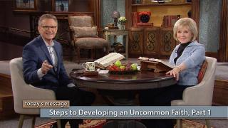 Steps to Developing an Uncommon Faith--Part 1