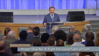 Prayer Step No. 4: Fight the Good Fight of Faith