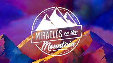 2021 Miracles on the Mountain: Healed, Happy and Whole (7:00 p.m.)