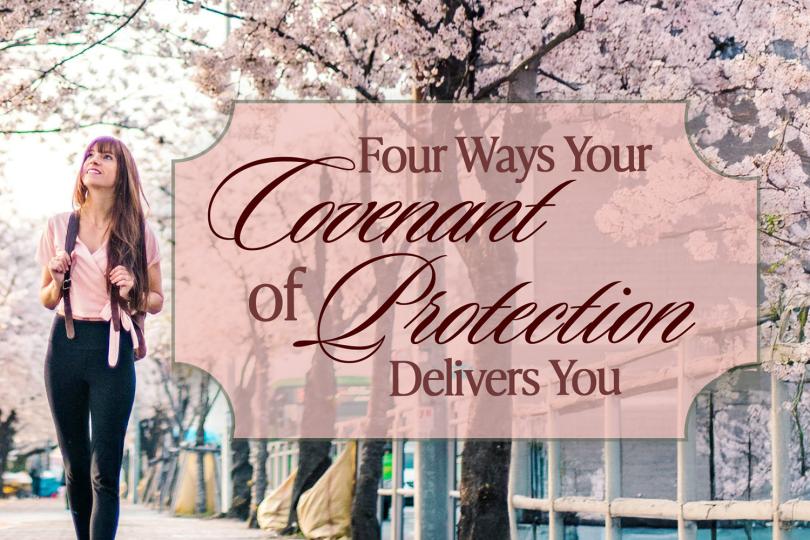 Four Ways Your Covenant of Protection Delivers You