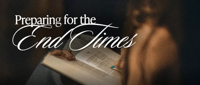 Preparing for the End Times
